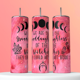 We Are The Granddaughters Of The Witches They Could Not Burn Tumbler
