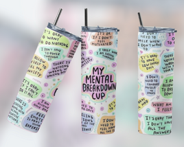 My Mental Breakdown Cup Tumbler