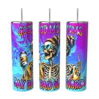 Good Moms Say Bad Words Skeleton Tumbler