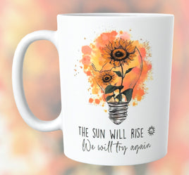 The Sun Will Rise And We Will try Again Coffee Mug