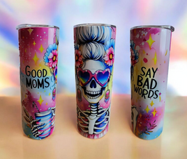 Good Moms Say Bad Words Skeleton Tumbler