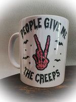 People Give Me The Creeps Mug